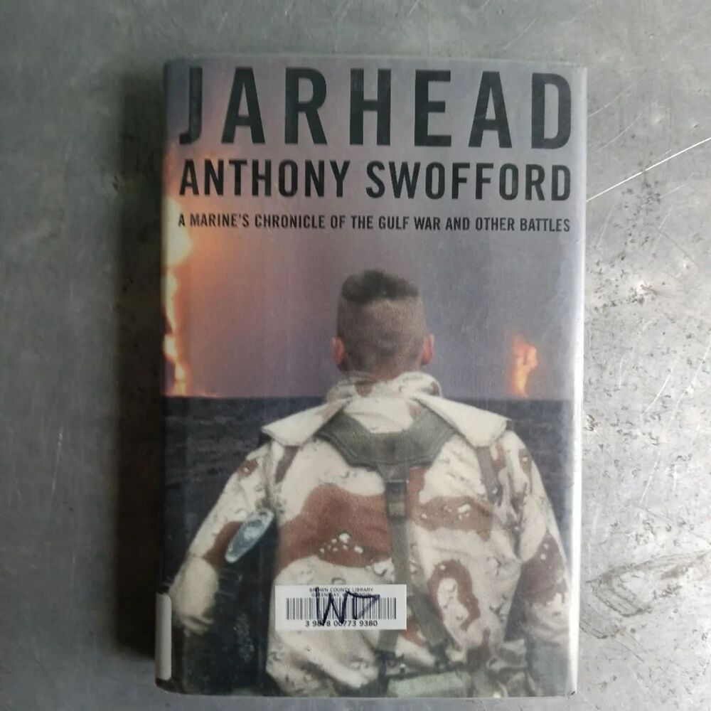 Jarhead: A Marine's Chronicle of the Gulf War Other Battles By Anthony Swofford